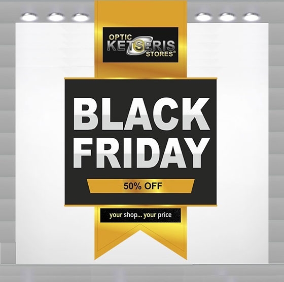 Black Friday by Optic Stores Ketseris: The time is now!